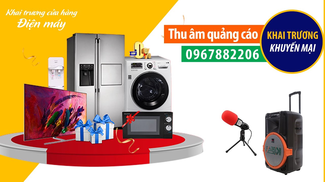 Thu âm quảng cáo điên máy Trung Thành MC đọc khai trương khuyến mại cửa hàng